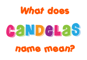 Meaning of Candelas Name