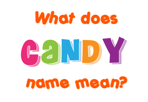 Meaning of Candy Name