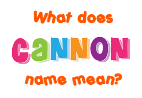 Meaning of Cannon Name