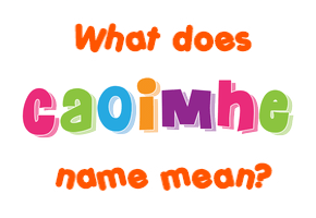 Meaning of Caoimhe Name