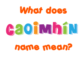 Meaning of Caoimhín Name