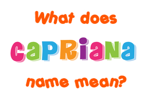 Meaning of Capriana Name