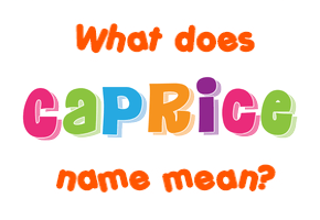 Meaning of Caprice Name