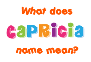 Meaning of Capricia Name