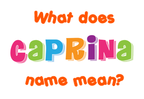 Meaning of Caprina Name