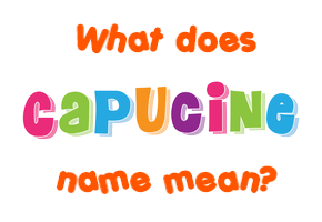 Meaning of Capucine Name
