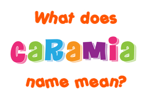Meaning of Caramia Name