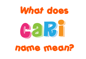Meaning of Cari Name