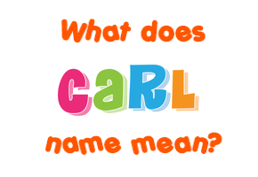 Meaning of Carl Name