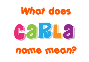 Meaning of Carla Name