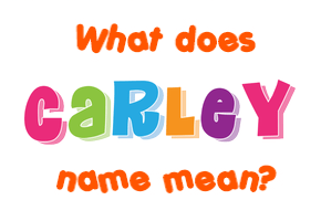 Meaning of Carley Name