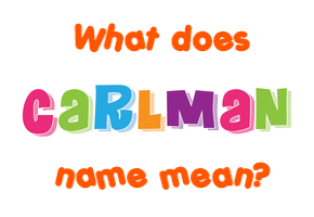 Meaning of Carlman Name