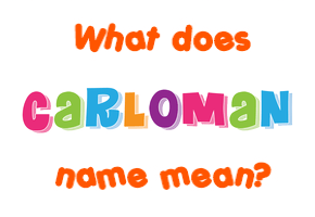 Meaning of Carloman Name