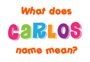 Meaning of Carlos Name