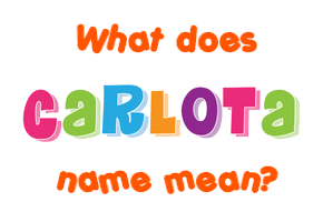 Meaning of Carlota Name