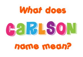 Meaning of Carlson Name