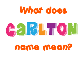 Meaning of Carlton Name