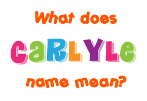 Meaning of Carlyle Name