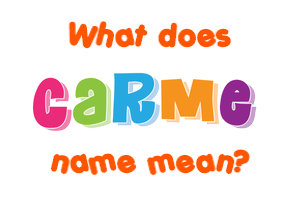 Meaning of Carme Name