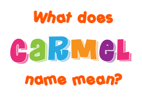 Meaning of Carmel Name