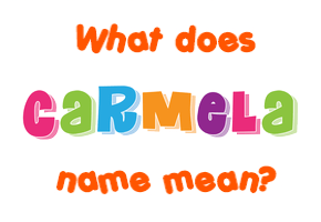 Meaning of Carmela Name