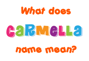 Meaning of Carmella Name