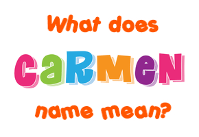 Meaning of Carmen Name