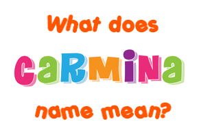 Meaning of Carmina Name