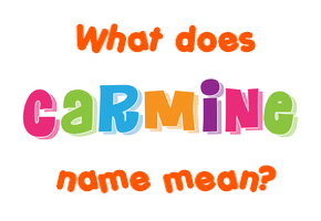 Meaning of Carmine Name