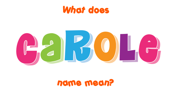 Carole Name Meaning Of Carole
