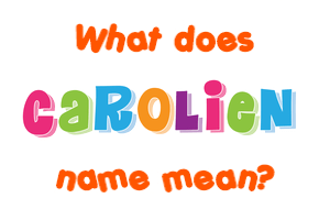 Meaning of Carolien Name