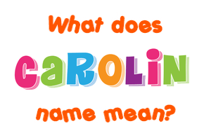 Meaning of Carolin Name