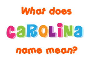 Meaning of Carolina Name