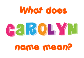 Meaning of Carolyn Name