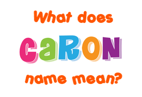 Meaning of Caron Name