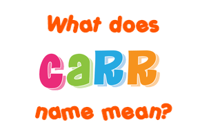Meaning of Carr Name