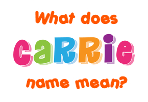 Meaning of Carrie Name