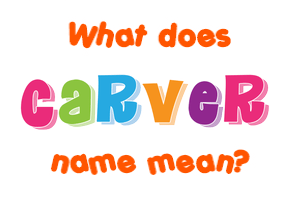 Meaning of Carver Name