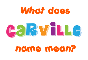 Meaning of Carville Name