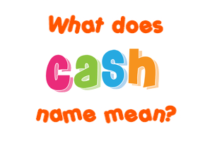 Meaning of Cash Name