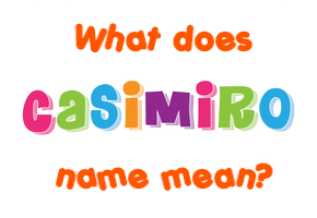 Meaning of Casimiro Name