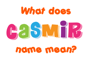 Meaning of Casmir Name