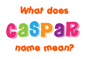 Meaning of Caspar Name