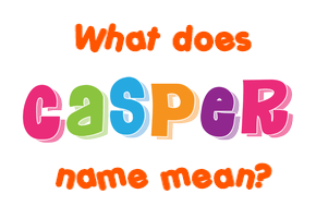 Meaning of Casper Name
