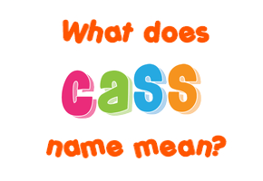 Meaning of Cass Name