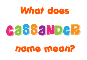Meaning of Cassander Name