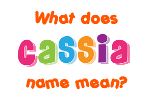 Meaning of Cassia Name
