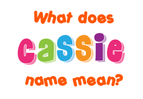 Meaning of Cassie Name