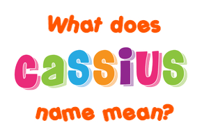 Meaning of Cassius Name