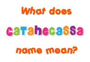 Meaning of Catahecassa Name